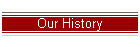Our History