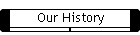 Our History